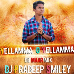 Yellamma O Yellamma Song Mix - Dj Pradeep Smiley