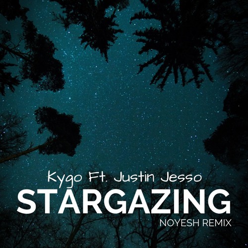 Noyesh - Kygo Ft. Justin Jesso - Stargazing (Noyesh Remix) | Spinnin'  Records