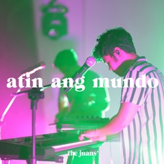 Atin Ang Mundo [REIMAGINED]