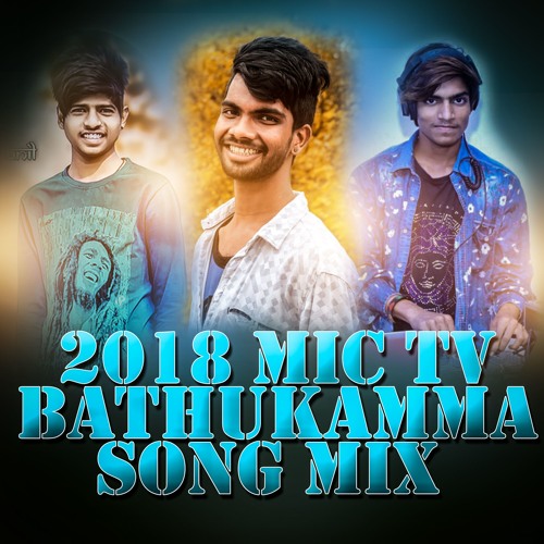 2018 MIC TV BATHUKAMMA SONG MIX BY DJ AKASH SONU & DJ NARSING CHOTU & DJ ANIL