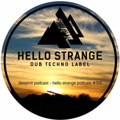 deepInIt podcast - hello strange podcast #353