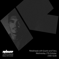 Metalheadz with Quartz and Fanu   - 17th October 2018