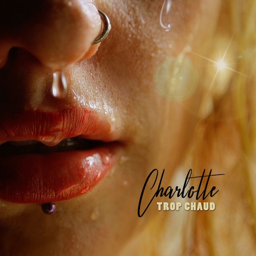Stream Charlotte Trop Chaud Radio Edit By Charlotte Listen Online For Free On Soundcloud