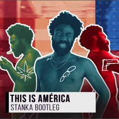 This Is America ( Stanka Bootleg ) [FREE DOWNLOAD]
