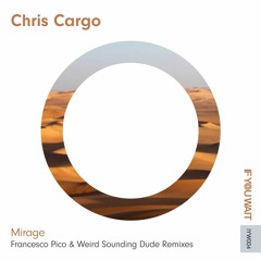 PREMIERE: Chris Cargo - Mirage (Original Mix) [If You Wait]