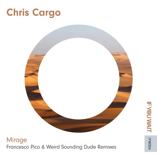 PREMIERE: Chris Cargo - Mirage (Original Mix) [If You Wait]