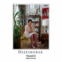 Deepshower - Found U (feat. G.Soul) (Hyo Cover)