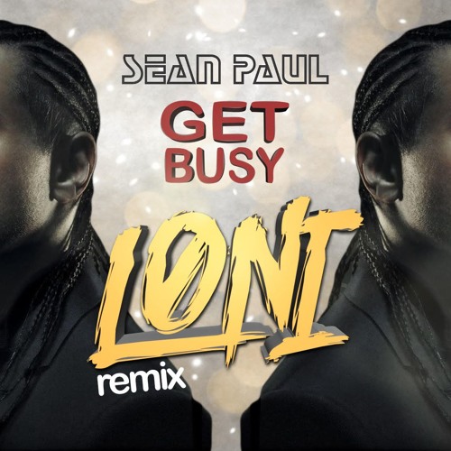 Sean Paul - Get Busy (LONI Remix)