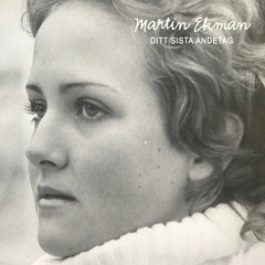 Martin Ekman - Ditt Sista Andetag