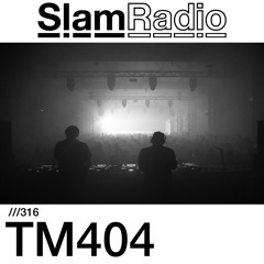 #SlamRadio - 316 - TM404