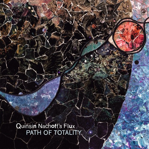 Path of Totality - Quinsin Nachoff's Flux