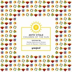 Anto Vitale - Children Of The Sun (Luchi & Raizer Remix)
