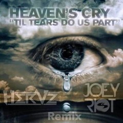 HeaVens Cry -Tears Do Us Part (HerVz Nd Joey Riot Remix) - Clip