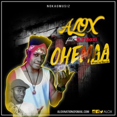 Alox - Ohemaa  ft. DJ Maxi