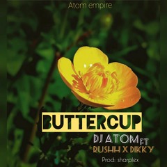 BUTTERCUP DJ Atom ft Rush X Dikky - .mp3