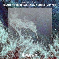 Where It’s ATT - Meant To Be (feat. Enya Angel) (VIP Mix)