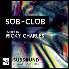 SubSound Presents: Sub- Club 015 | Ricky Charles