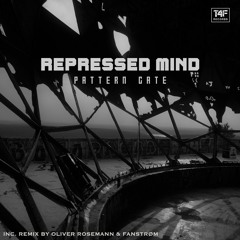 Premiere: Repressed Mind - Pattern Gate (Fanstrøm Remix) [T4F007EP]