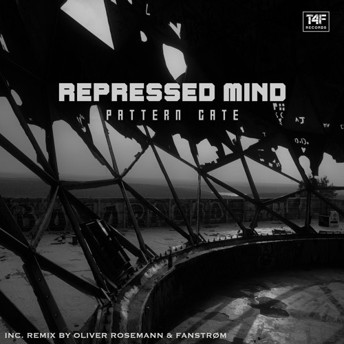 Premiere: Repressed Mind - Pattern Gate (Fanstrøm Remix) [T4F007EP]