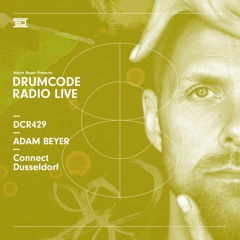 DCR429 - Drumcode Radio Live - Adam Beyer Live from Connect at Dusseldorf