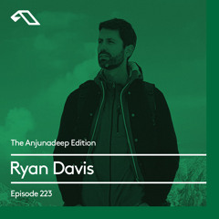 The Anjunadeep Edition 223 with Ryan Davis