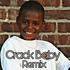 Crack Baby Remix