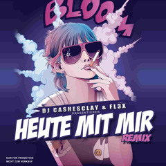 DJ CASHESCLAY & FL3X - HEUTE MIT MIR (REMIX)
