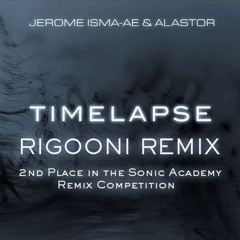 Jerome Isma-Ae & Alastor - Timelapse (RIGOONI Remix) 2nd Place in the  Sonic Academy Remix Comp
