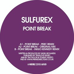 MISSILE 74 - SULFUREX - POINT BREAK - PERC + INIGO KENNEDY REMIXES