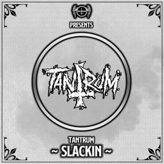 Tantrum - Slackin