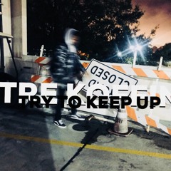 TRY TO KEEP UP (Prod. Beatz Era)