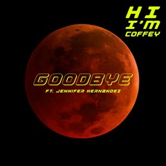 Goodbye ft Jennifer Hernandez