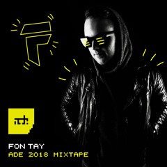 ADE Mixtape 2018 By FON TAY [LIVE]