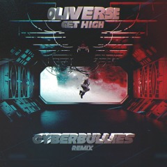 Oliverse - Get High (Cyberbullies Remix)