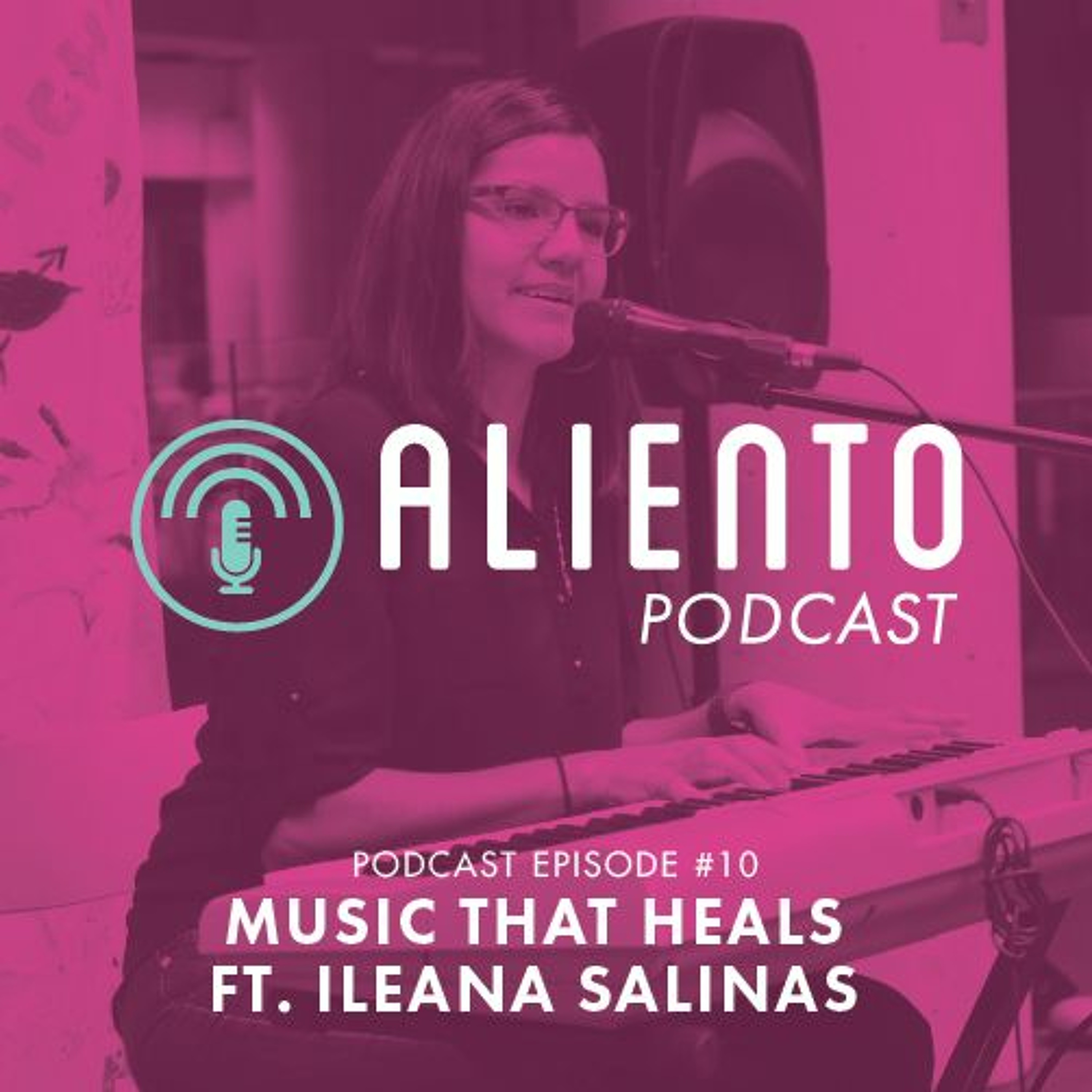 Episode 10: Music That Heals (Ft Ileana Salinas)