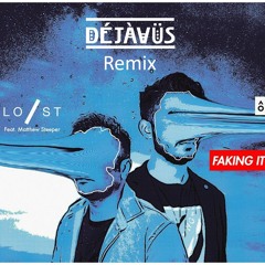 Lost Stories - Faking It (DÉJÀVÜS Remix)