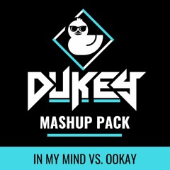 In my mind Vs. Ookay (Dukey Mashup)