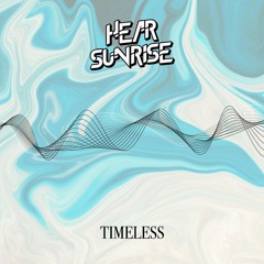 Hear Sunrise - TIMELESS (Original Mix)