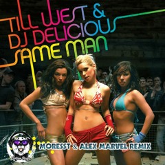 Till West And DJ Delicious - Same Man (MORESST & Alex Marvel Remix) (Radio Edit)