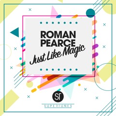 Roman Pearce - Just Like Magic [SUPERTUNES]