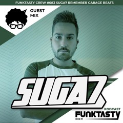 FunkTasty Crew #083 Suga7 Remember Garage Beats Guest Mix