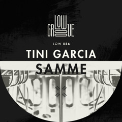 LOW086 : Tini Garcia - Samme (Original Mix)