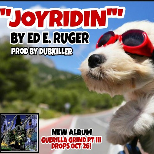 "JOYRIDIN'" by Ed E. Ruger prod by Dubkiller