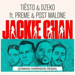 Tiesto & Dzeko ft. Preme & Post Malone - Jackie Chan (Damian Harrison Remix) (FULL DOWNLOAD)