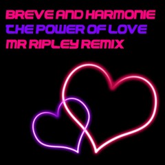 Breve & Harmonie - The Power Of Love (Mr Ripley Remix) - OUT NOW!