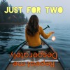 Just for two
