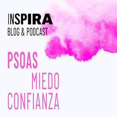 PSOAS, MIEDO Y CONFIANZA