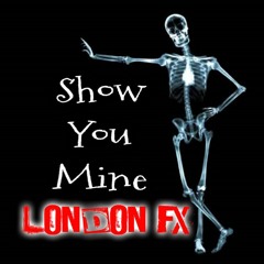 Show You Mine - London Fx