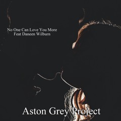 Aston Grey Project - No One Can Love You More (Snippett)