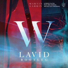 Martin Garrix & Pierce Fulton ft. Mike Shinoda - Waiting For Tomorrow (Lavid Bootleg)